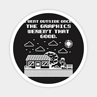 Gamer Shirt - I Went Outside Once, The Graphics weren't that Good Magnet